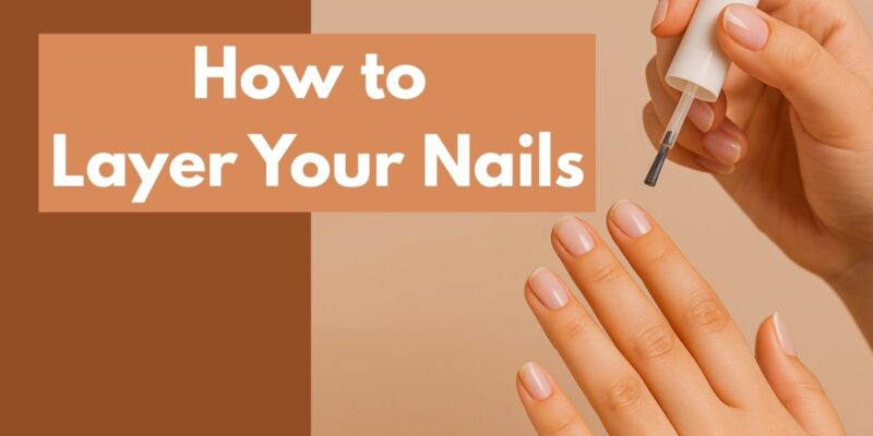How to Layer Nailcare and Polish